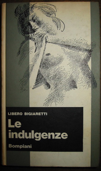 Libero Bigiaretti Le indulgenze 1966 Milano Bompiani
